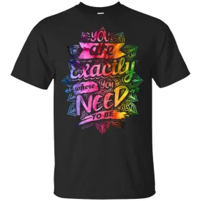 Exactly Where You Need To Be - Hoodie, Tee, Shirt, Tank